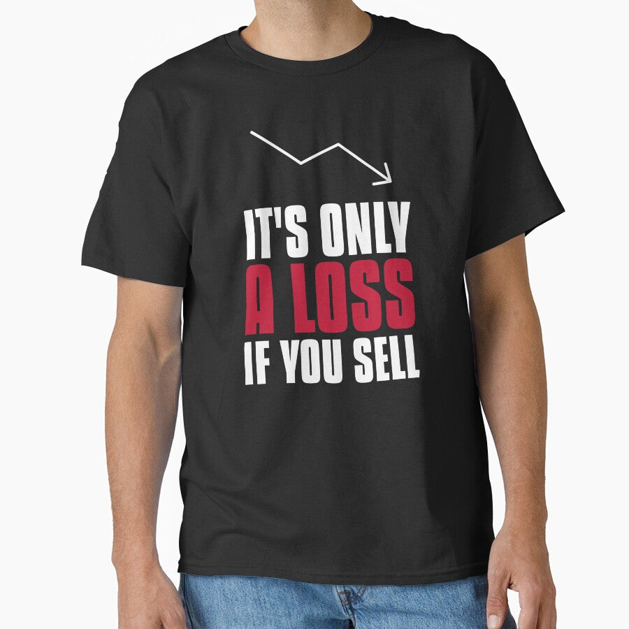 Investing Quote It's Only A Loss If You Sell Stock Market Tee Black
