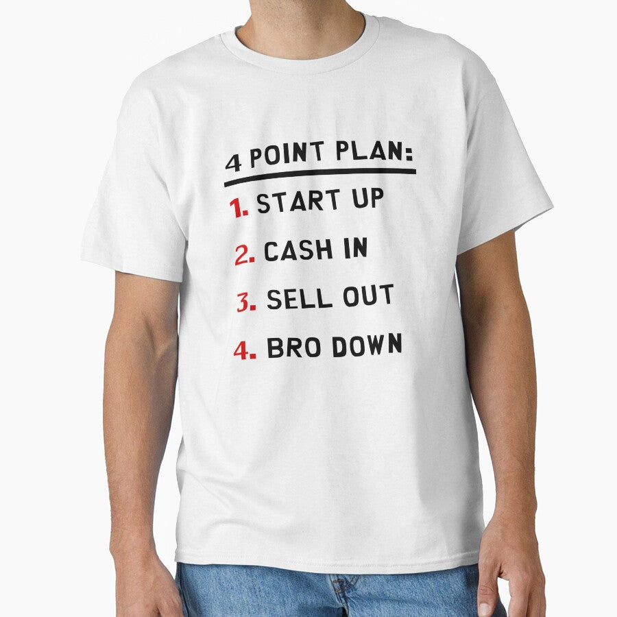 4 Point Plan Start Up Cash In Sell Out Bro Down Funny Tee White
