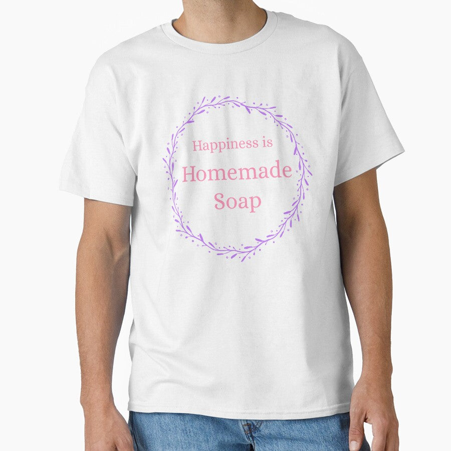 Happiness Is Homemade Soap Funny Crafter Classic T-Shirt White