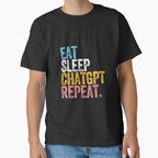 Eat Drink ChatGPT Repeat Shirt | Creative AI Enthusiast Lifestyle Tee Black