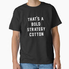 That's A Bold Strategy Cotton Funny Sarcastic Sports Meme Tee Black