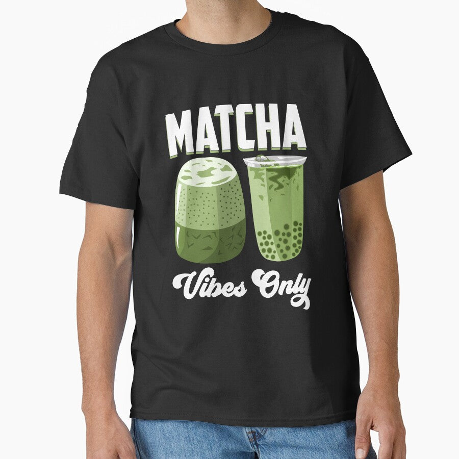 Matcha Vibes Only Funny Japanese Tea Humor Caffeine Lover Tee Black