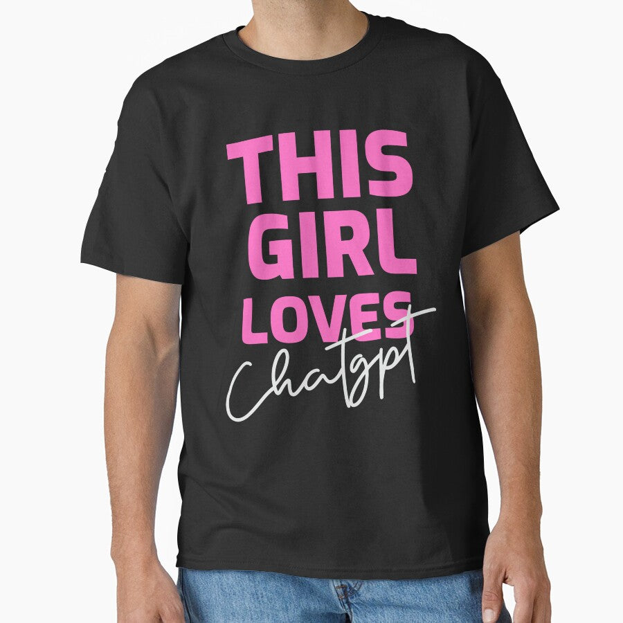 This Girl Loves ChatGPT GPT-4 Shirt | Funny AI Woman Tech Apparel Black
