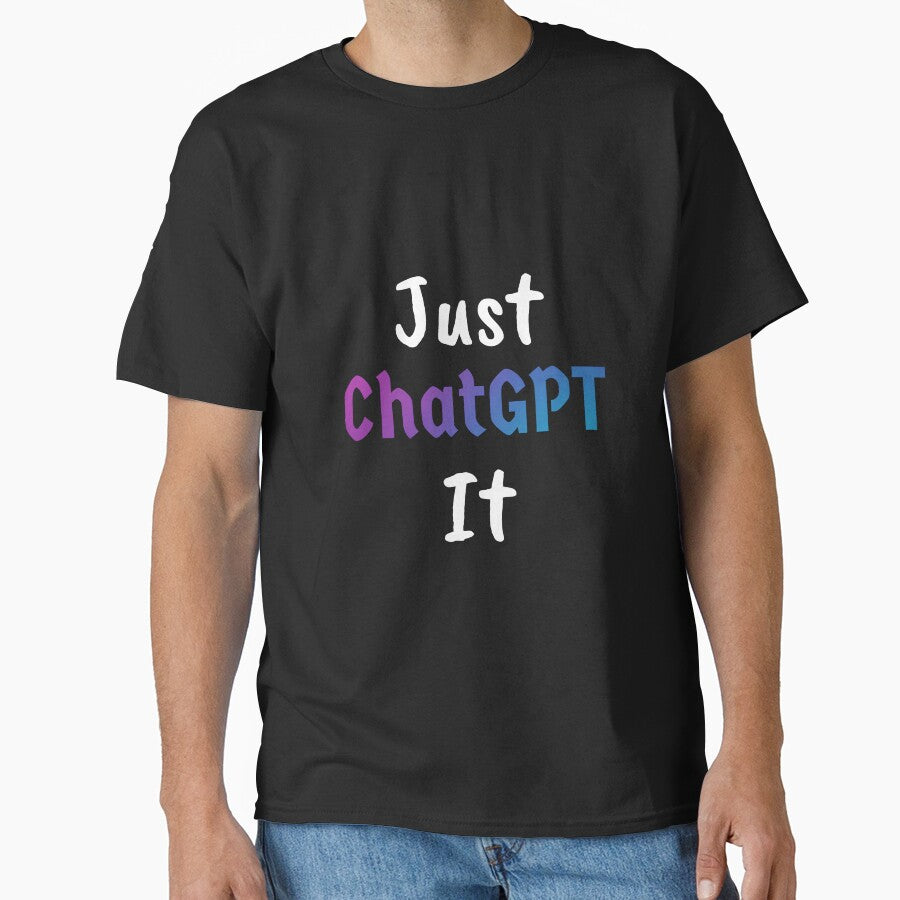 Just ChatGPT It Black T-Shirt | Sleek AI Productivity Graphic Tee Black