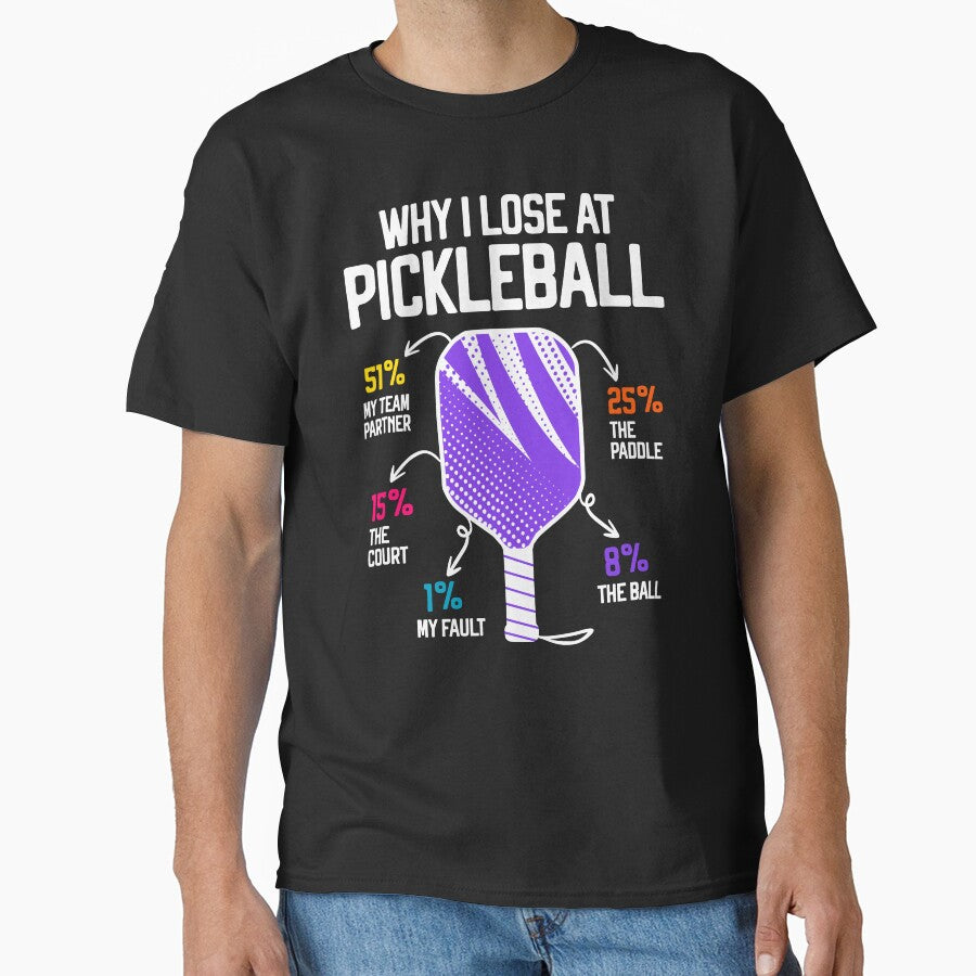 Why I Lose at Pickleball Funny Pun Tee Humorous Player Apparel Black