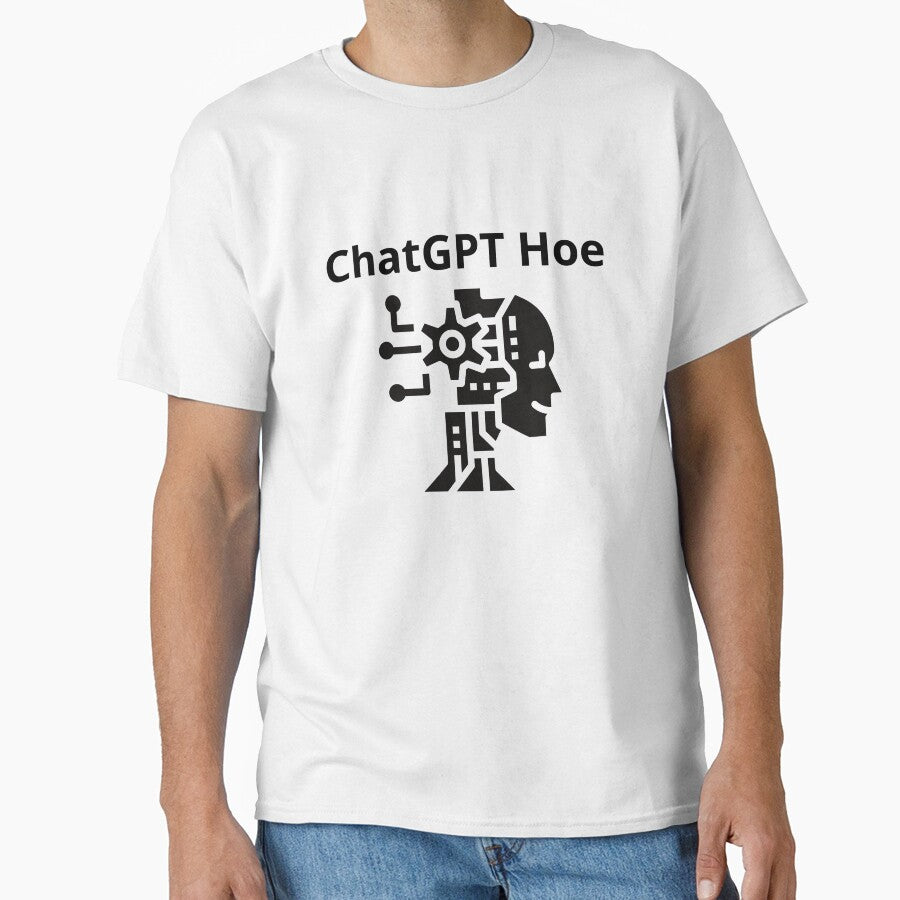 Funny ChatGPT Hoe Slogan Tee | Sarcastic AI Bot Graphic T-Shirt White