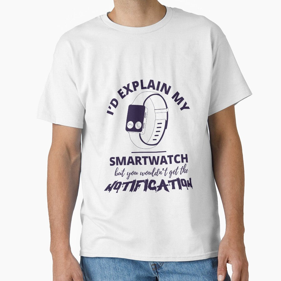 Smartwatch Notification Joke Funny Tech Humor Classic T-Shirt White