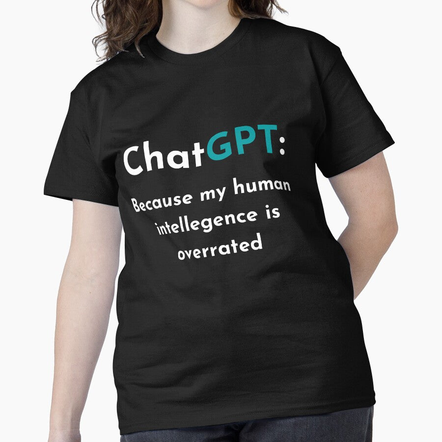 Human Intelligence Overrated Funny ChatGPT Sarcastic Quote Tee Black