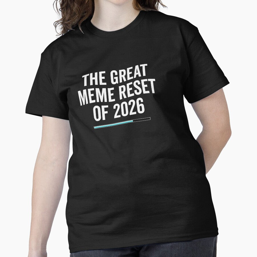 Great Meme Reset Of 2026 Funny Internet Humor Classic T-Shirt Black