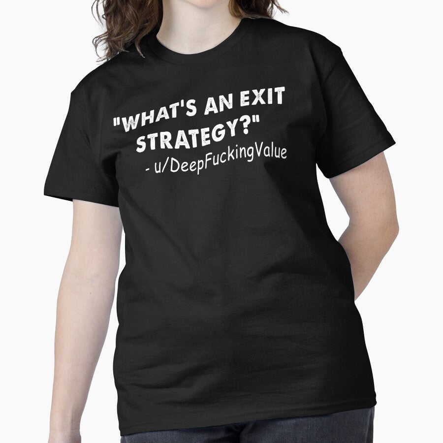 What's An Exit Strategy Deep Fucking Value Investor Meme Tee Black
