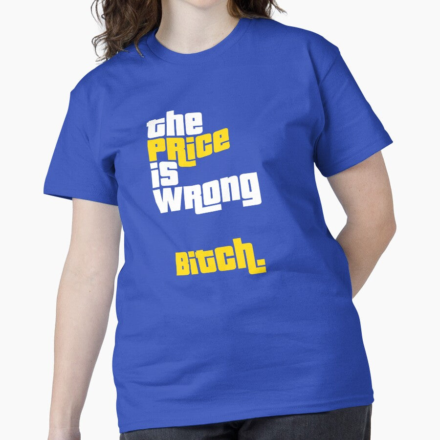 The Price is Wrong Bitch Funny Golf Parody Tee Classic T-Shirt Blue