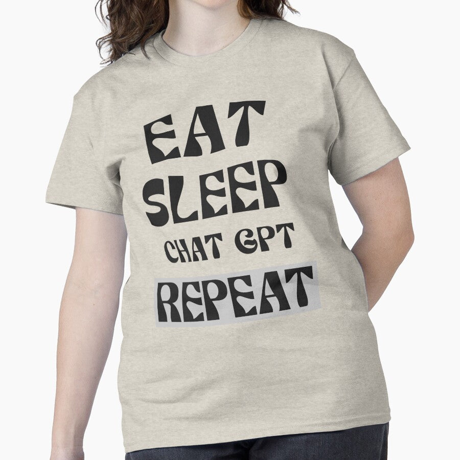 Eat Sleep ChatGPT Repeat AI GPT-4 Fun Classic Tech Graphic Shirt Creme