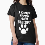 I Love Dogs & ChatGPT AI Lover Tee | Cute Pet & Tech Enthusiast Shirt Black