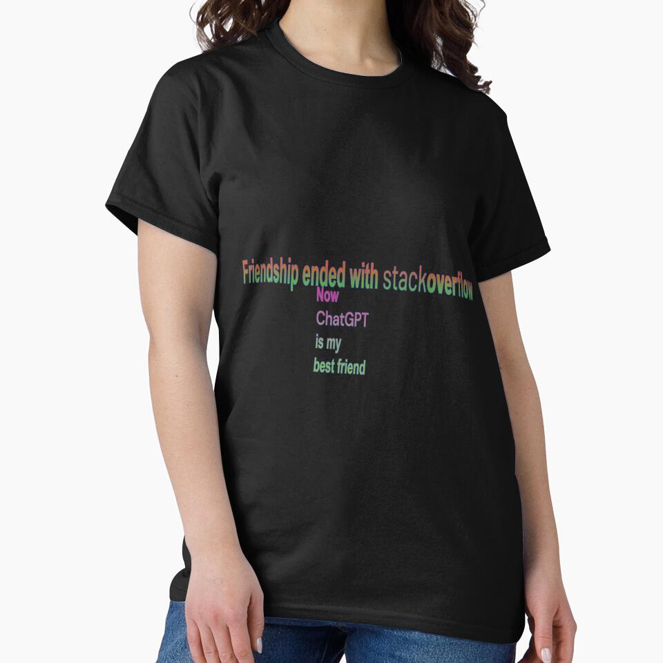 Friendship Ended With StackOverflow ChatGPT Best Friend Tech Tee Black