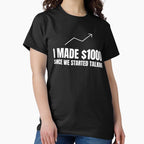 I Made $1000 Since We Started Talking Investing Humor Tee Black