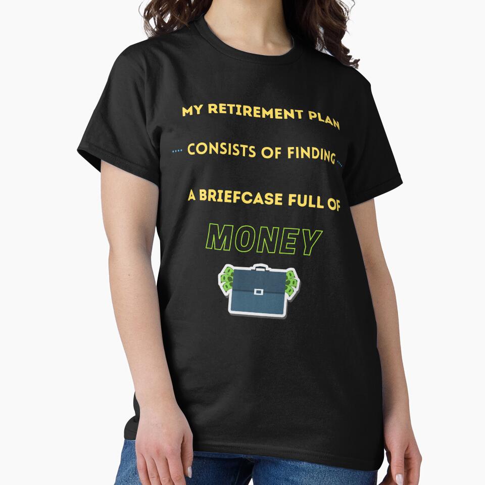Funny Retirement Plan Sarcastic Financial Freedom Graphic Tee Black
