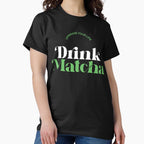 Drink Matcha Upgrade Your Life Tee Beautiful Green Tea Design Black