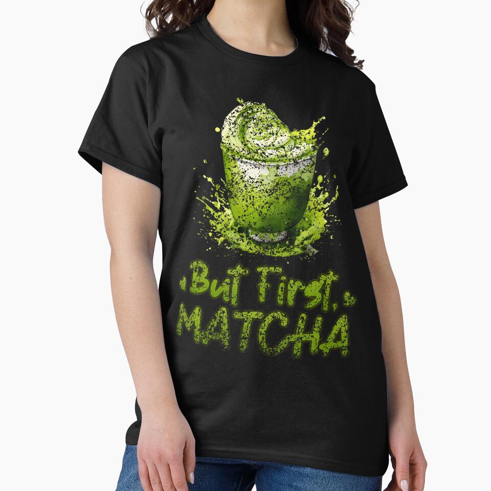 But First Matcha Lovers Tee Essential Green Tea Morning Top Black
